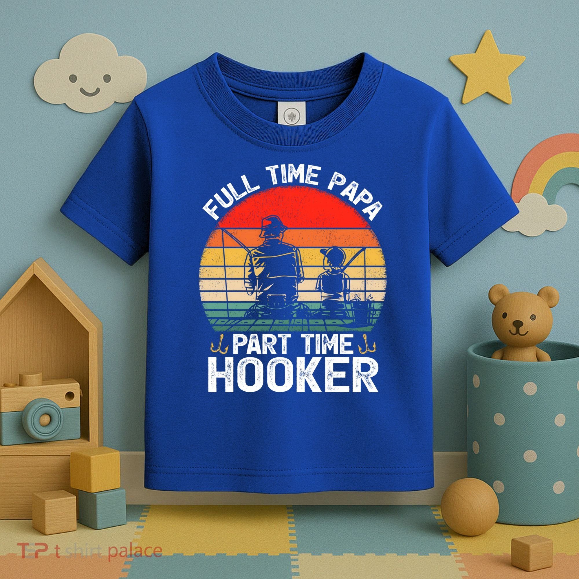 Retro Full Time Papa Part Time Hooker Father's Day Fishing Gift Toddler T-Shirt