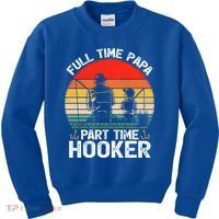 Retro Full Time Papa Part Time Hooker Father's Day Fishing Gift Kids Sweatshirt thumb 0