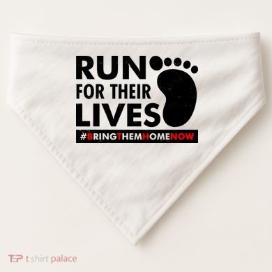 Run For Their Lives #Bring Them Home Now USA-Made Doggie Bandana