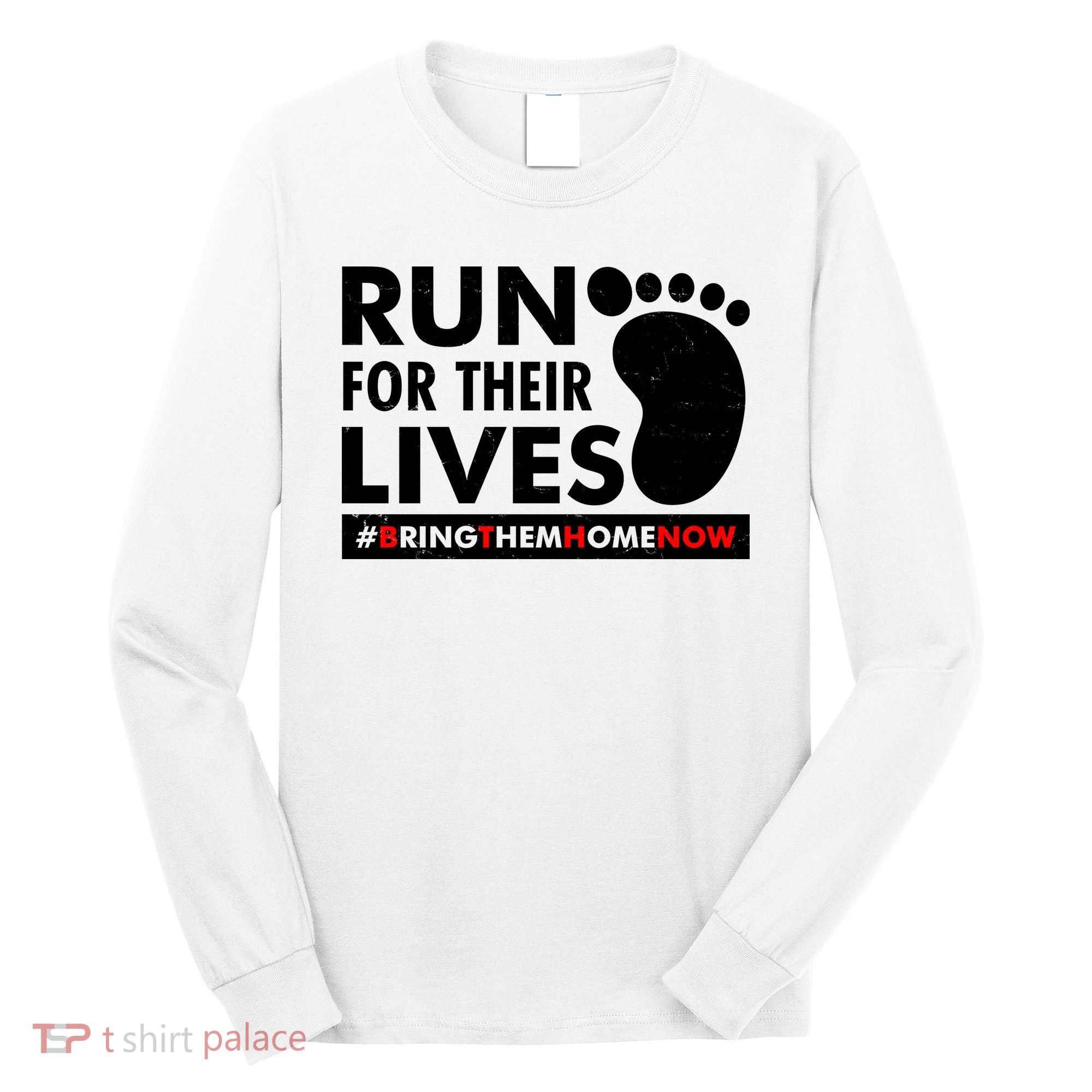 Run For Their Lives #Bring Them Home Now Long Sleeve Shirt