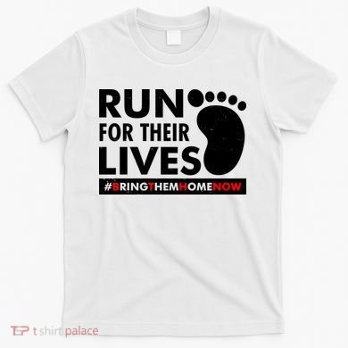 Run For Their Lives #Bring Them Home Now T-Shirt