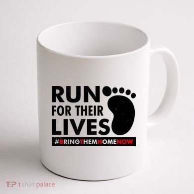 Run For Their Lives #Bring Them Home Now Coffee Mug back