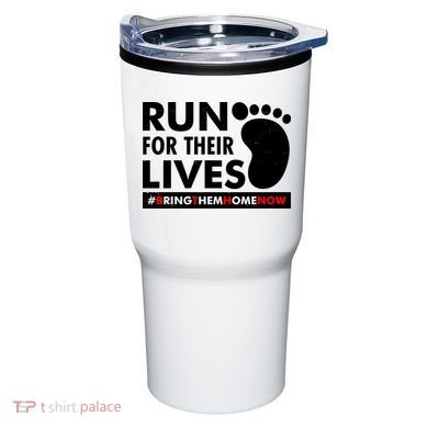 Run For Their Lives #Bring Them Home Now Tumbler