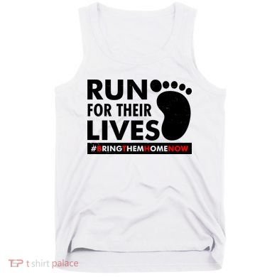 Run For Their Lives #Bring Them Home Now Tank Top