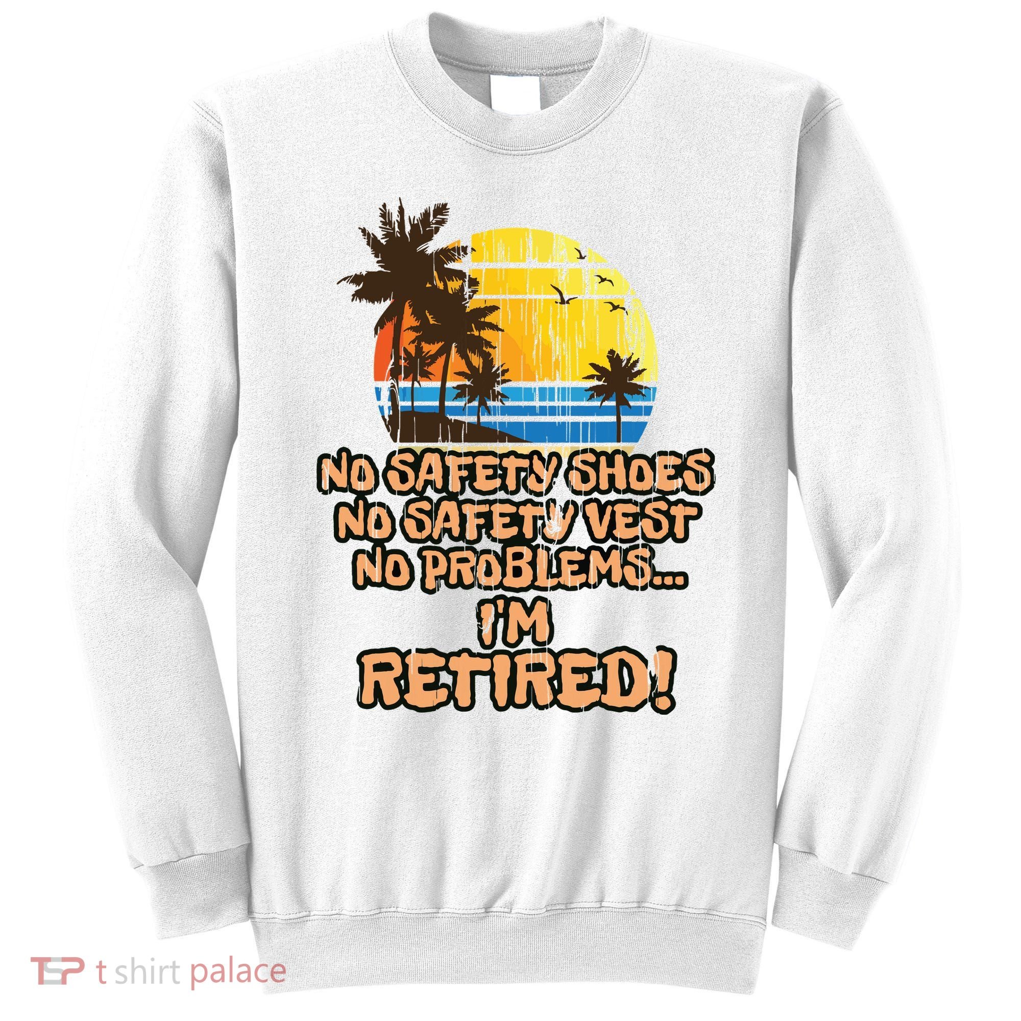 Retired For The Construction Worker Sweatshirt