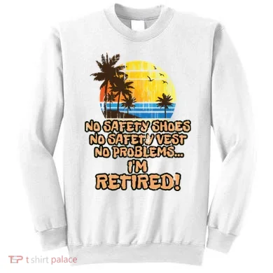 Retired For The Construction Worker Sweatshirt