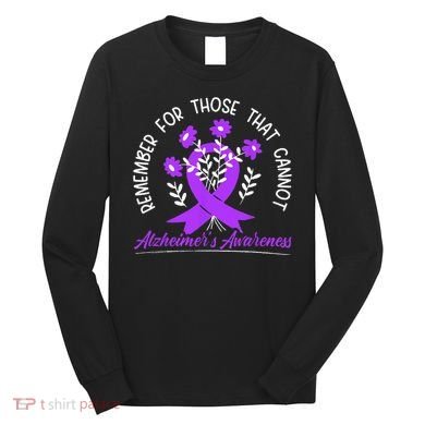 Remember For Thise That Cannot Alzheimers Awareness Long Sleeve Shirt