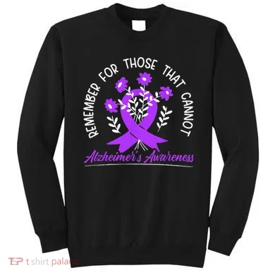 Remember For Thise That Cannot Alzheimers Awareness Sweatshirt