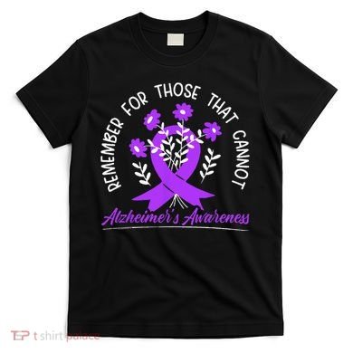 Remember For Thise That Cannot Alzheimers Awareness T-Shirt