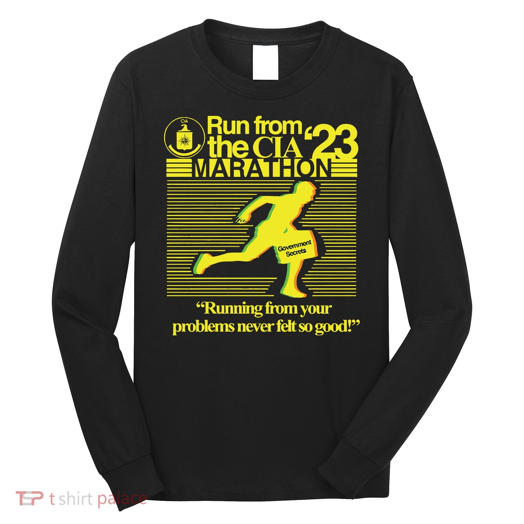Run From The Cia 23 Marathon Running From Your Problems Never Felt So Good Long Sleeve Shirt