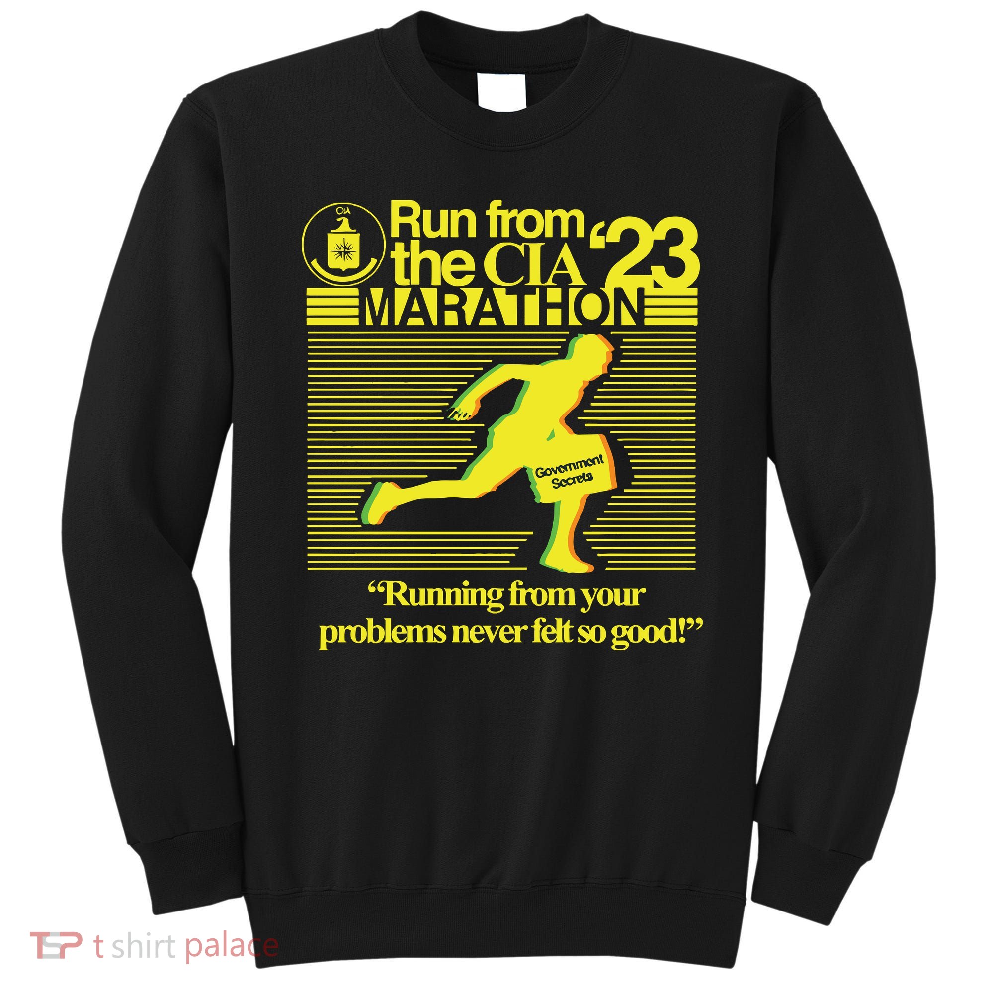 Run From The Cia 23 Marathon Running From Your Problems Never Felt So Good Sweatshirt