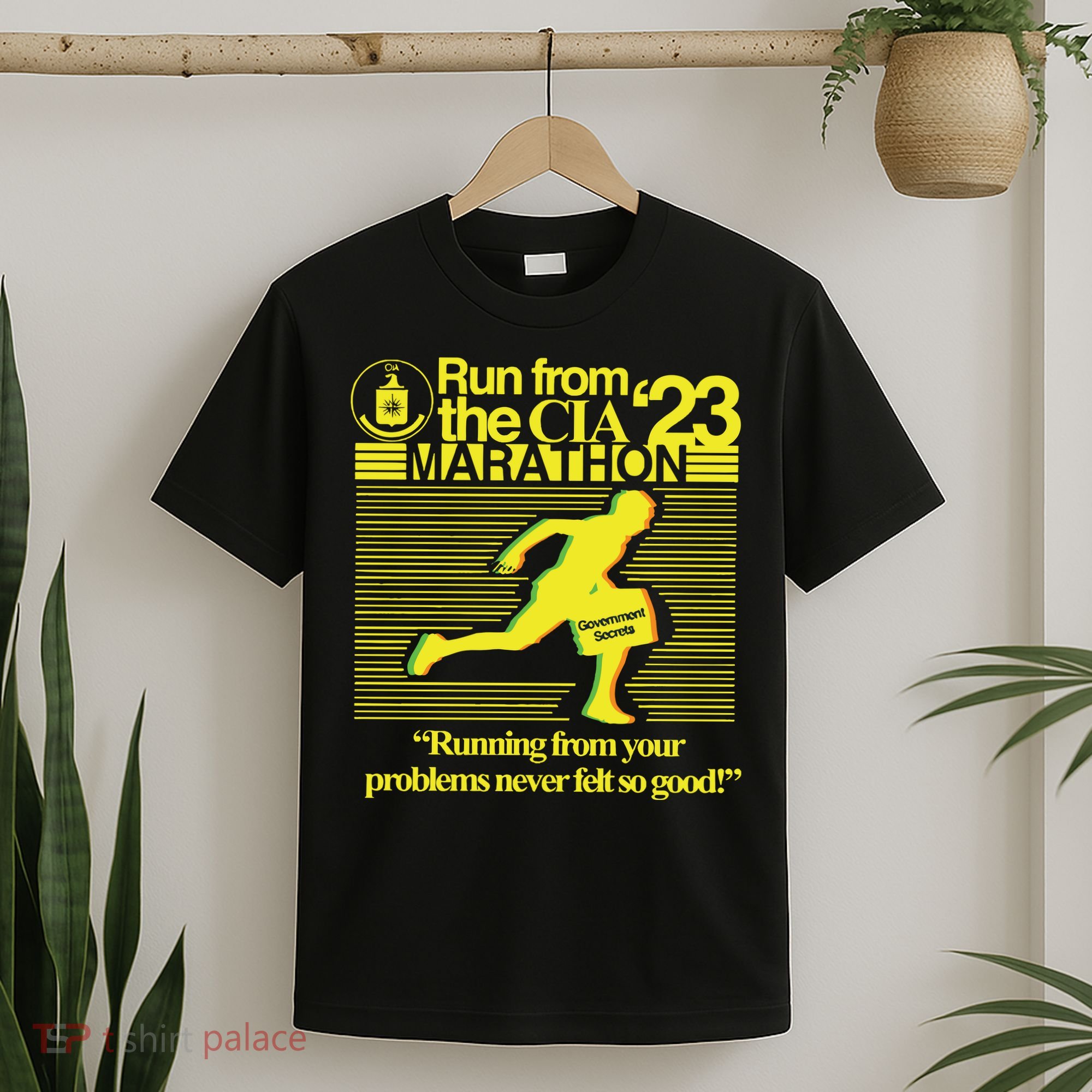 Run From The Cia 23 Marathon Running From Your Problems Never Felt So Good T-Shirt