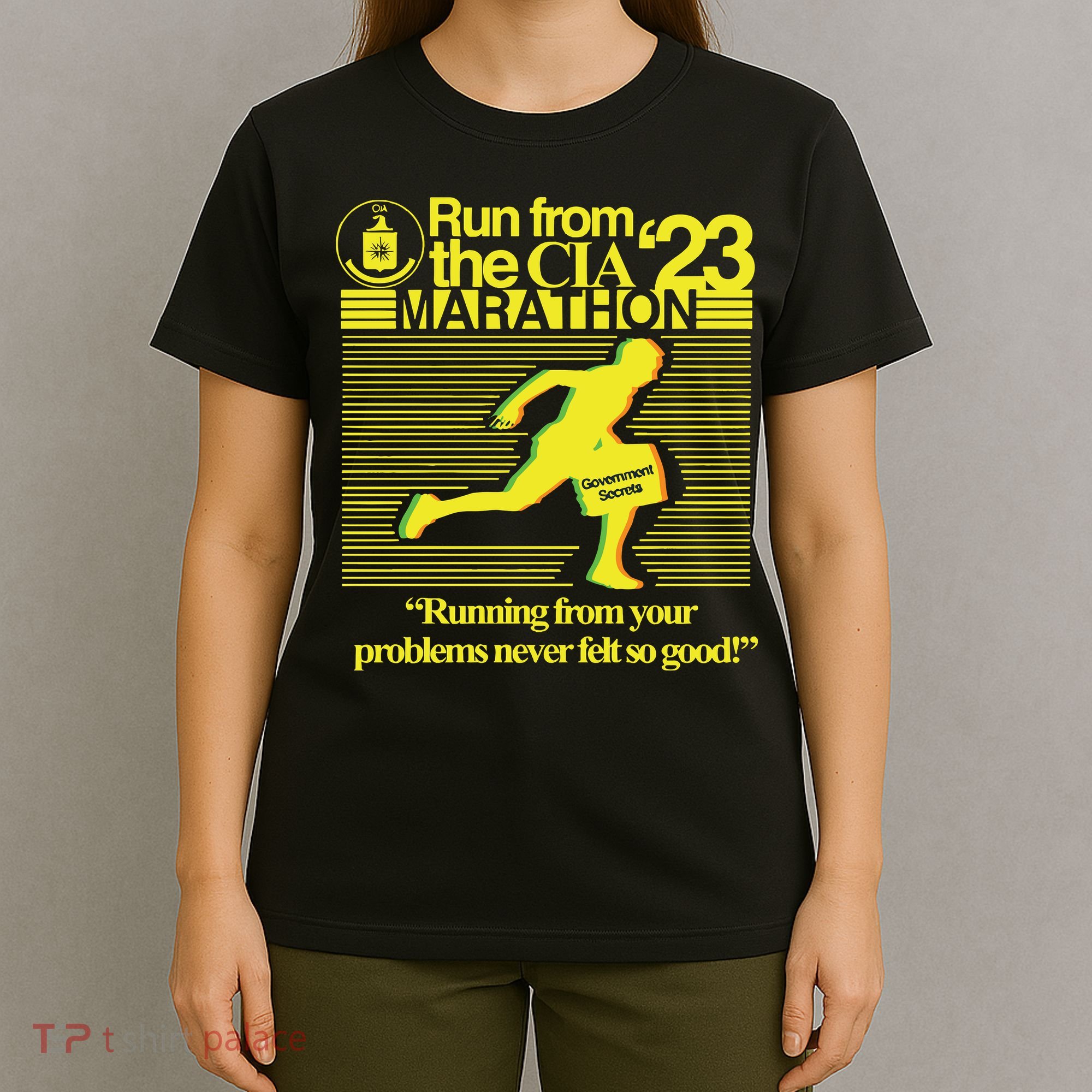 Run From The Cia 23 Marathon Running From Your Problems Never Felt So Good T-Shirt