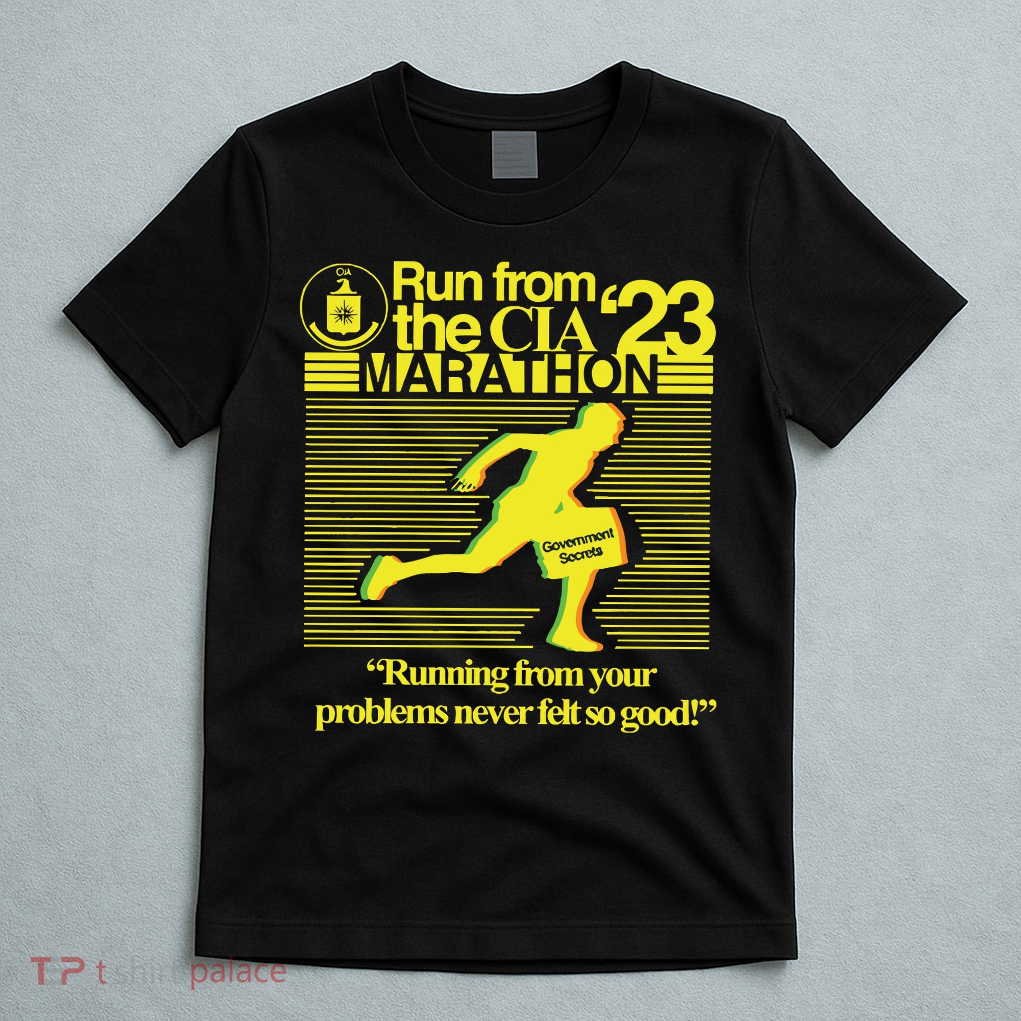 Run From The Cia 23 Marathon Running From Your Problems Never Felt So Good T-Shirt