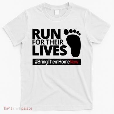 Run For Their Lives Bring Them Home Now Awareness T-Shirt