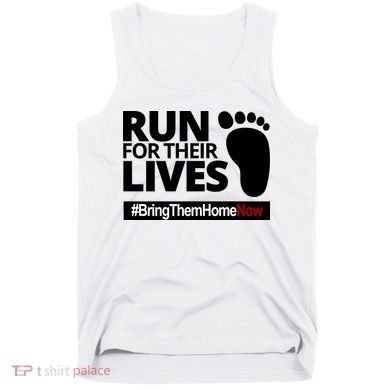 Run For Their Lives Bring Them Home Now Awareness Tank Top