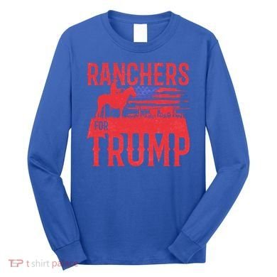 Ranchers For Trump Conservative Republican Support President Gift Long Sleeve Shirt