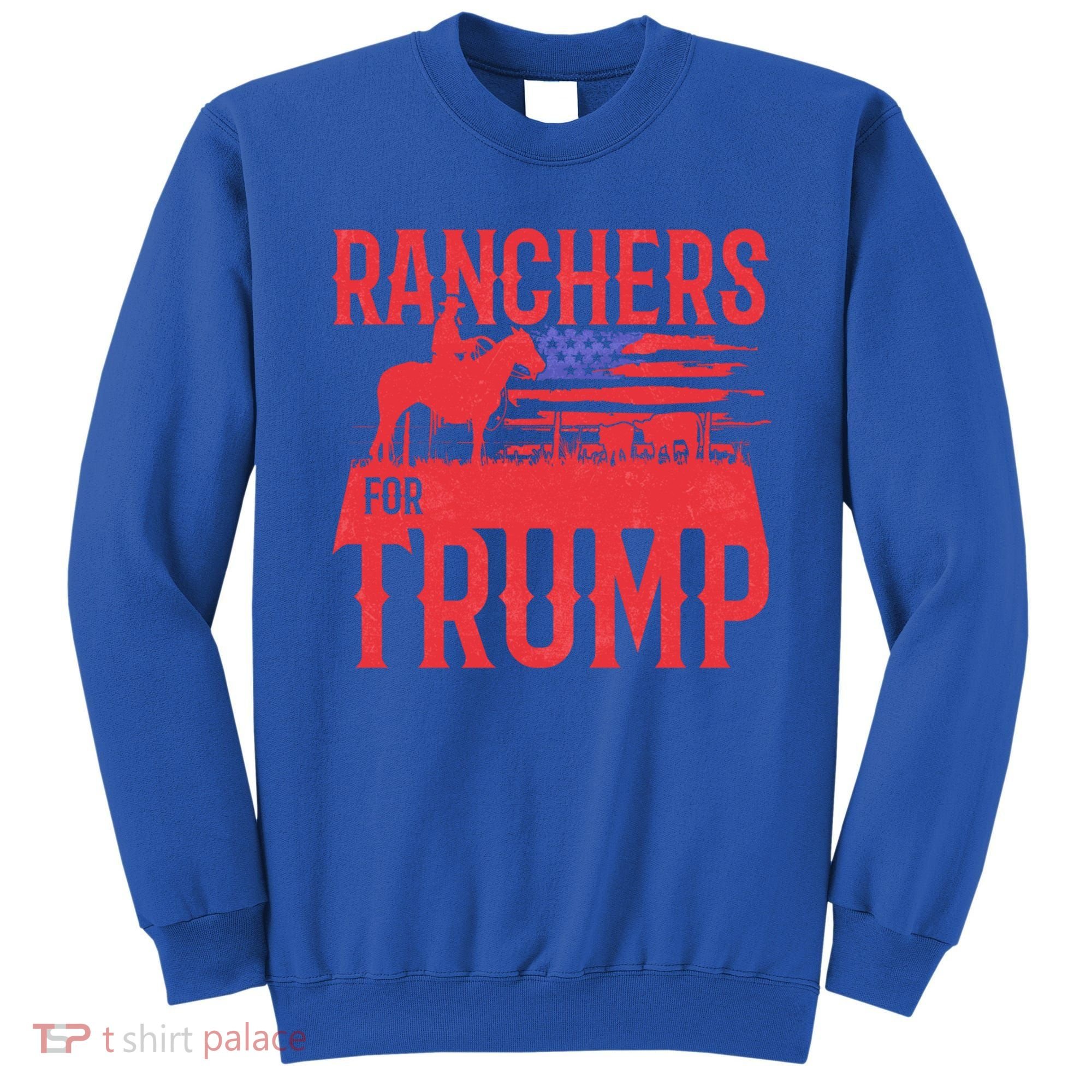 Ranchers For Trump Conservative Republican Support President Gift Sweatshirt