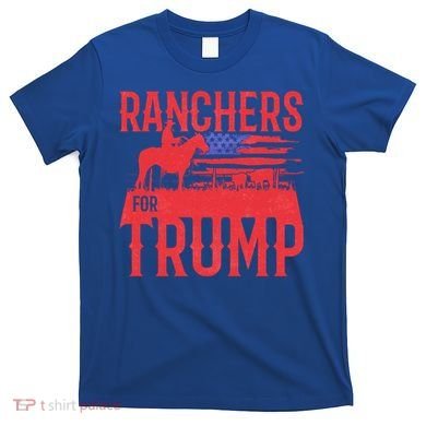 Ranchers For Trump Conservative Republican Support President Gift T-Shirt