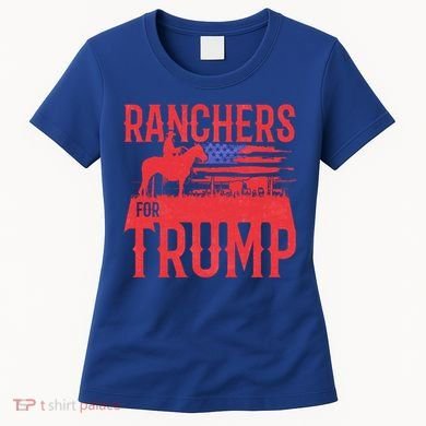Ranchers For Trump Conservative Republican Support President Gift Women's T-Shirt