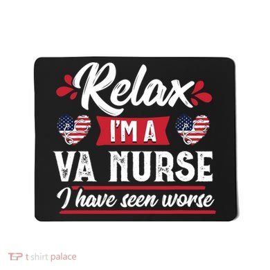 Relax Funny VA Nurse Veteran Nursing Gift Mousepad