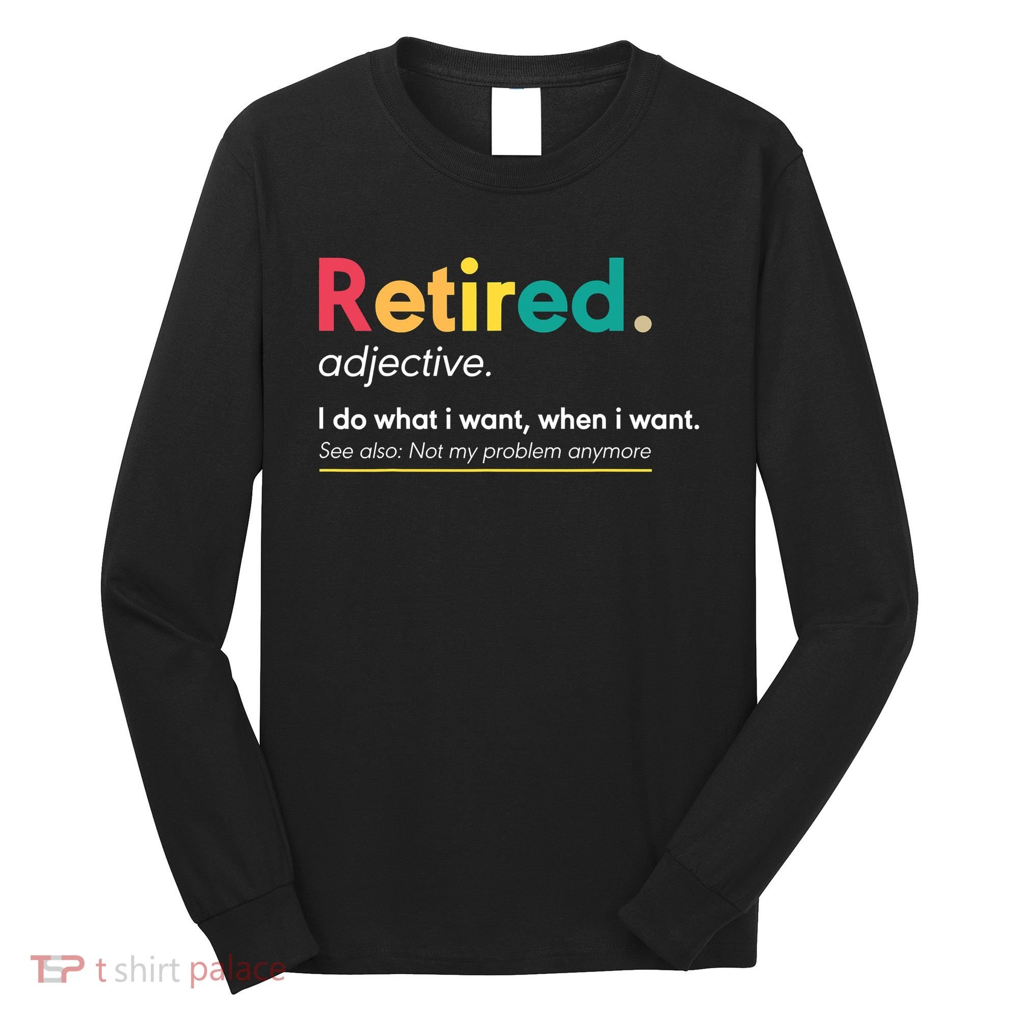 Retirement For Women Funny Retirement For Men Long Sleeve Shirt