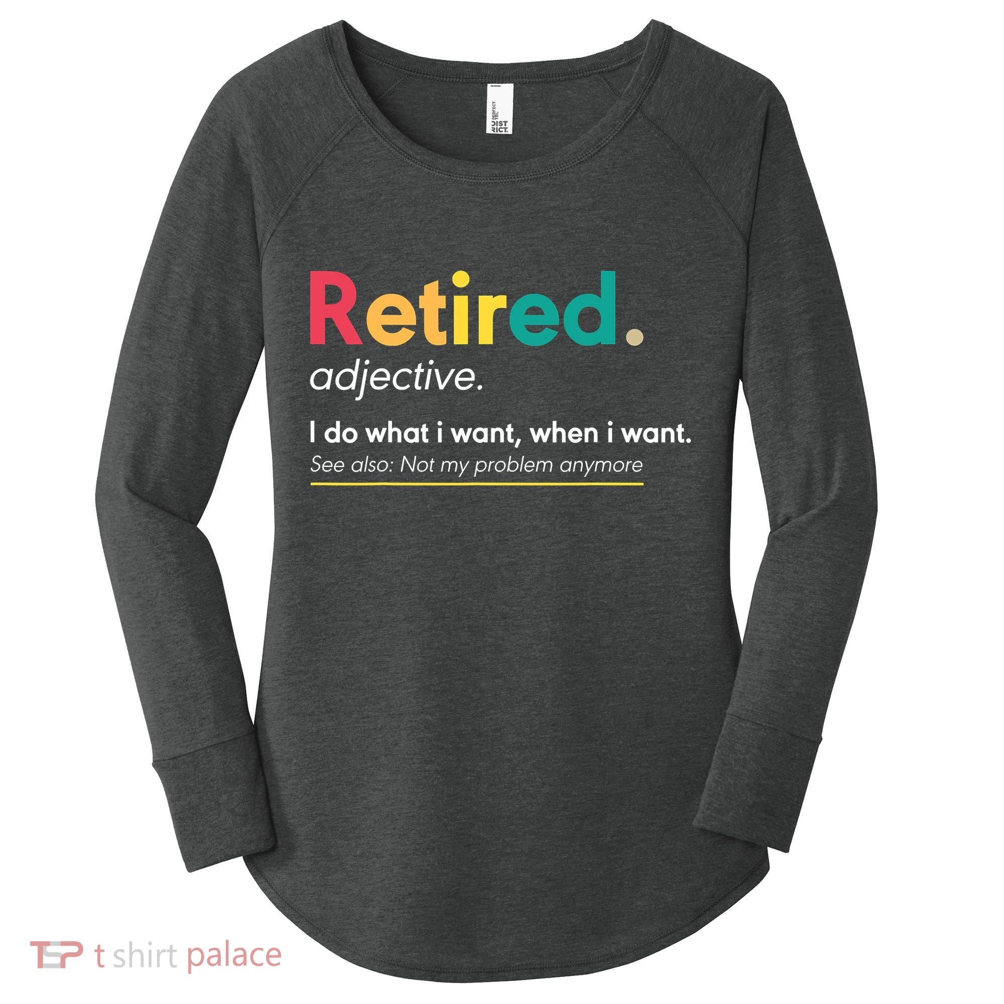 Retirement For Women Funny Retirement For Men Women's Perfect Tri Tunic Long Sleeve Shirt