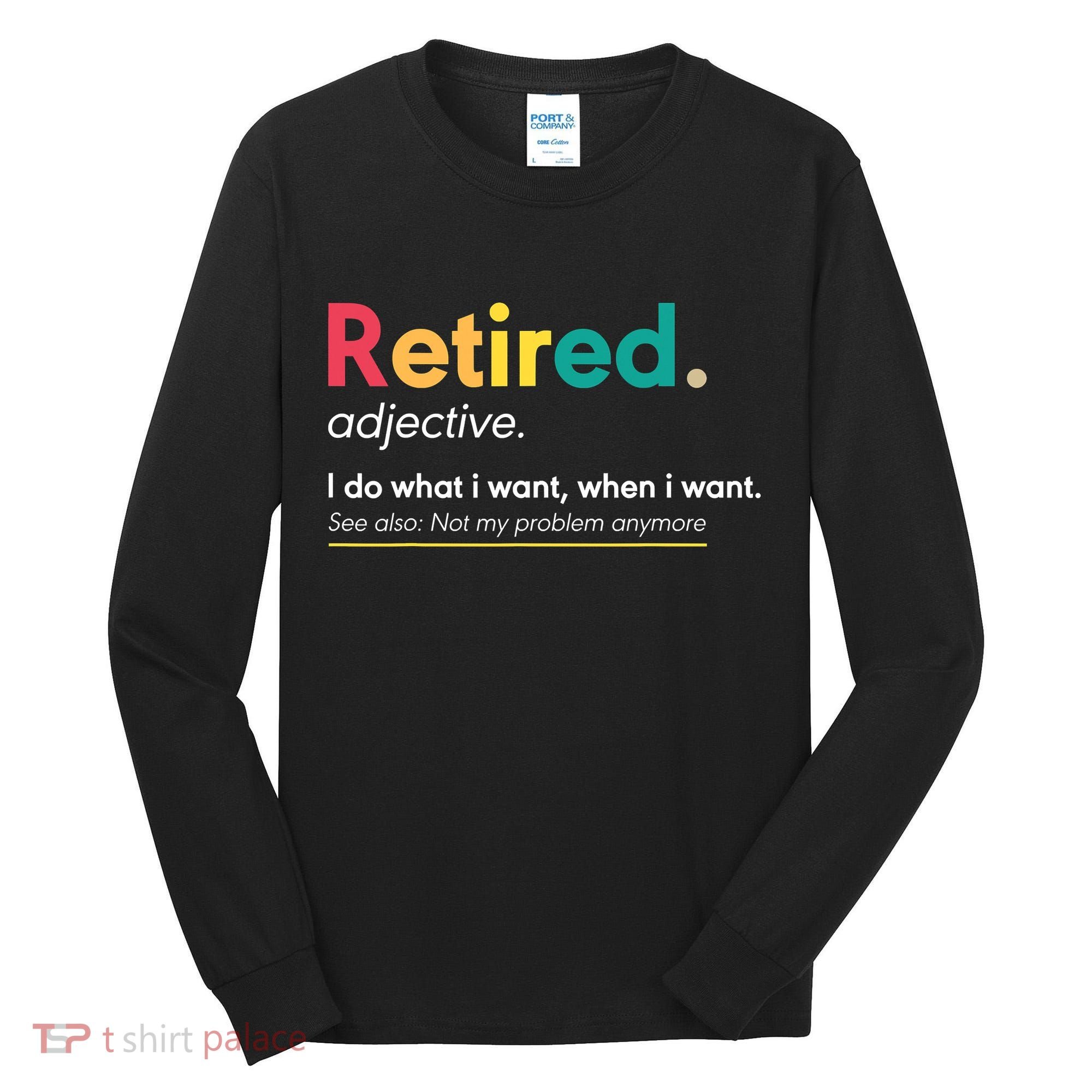 Retirement For Women Funny Retirement For Men Tall Long Sleeve Shirt
