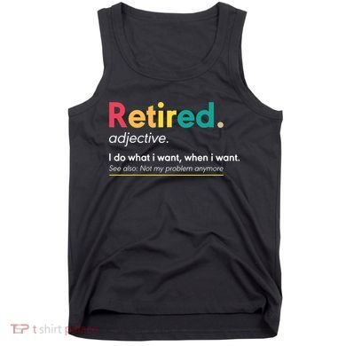 Retirement For Women Funny Retirement For Men Tank Top