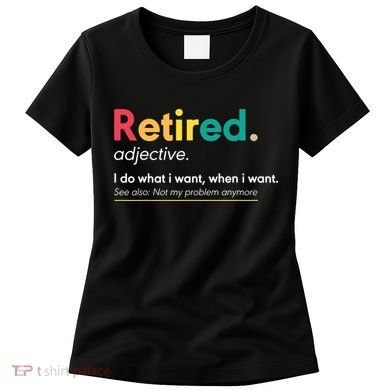 Retirement For Women Funny Retirement For Men Women's T-Shirt