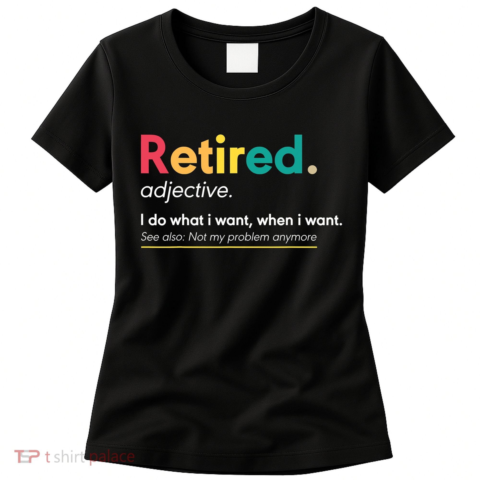 Retirement For Women Funny Retirement For Men Women's T-Shirt