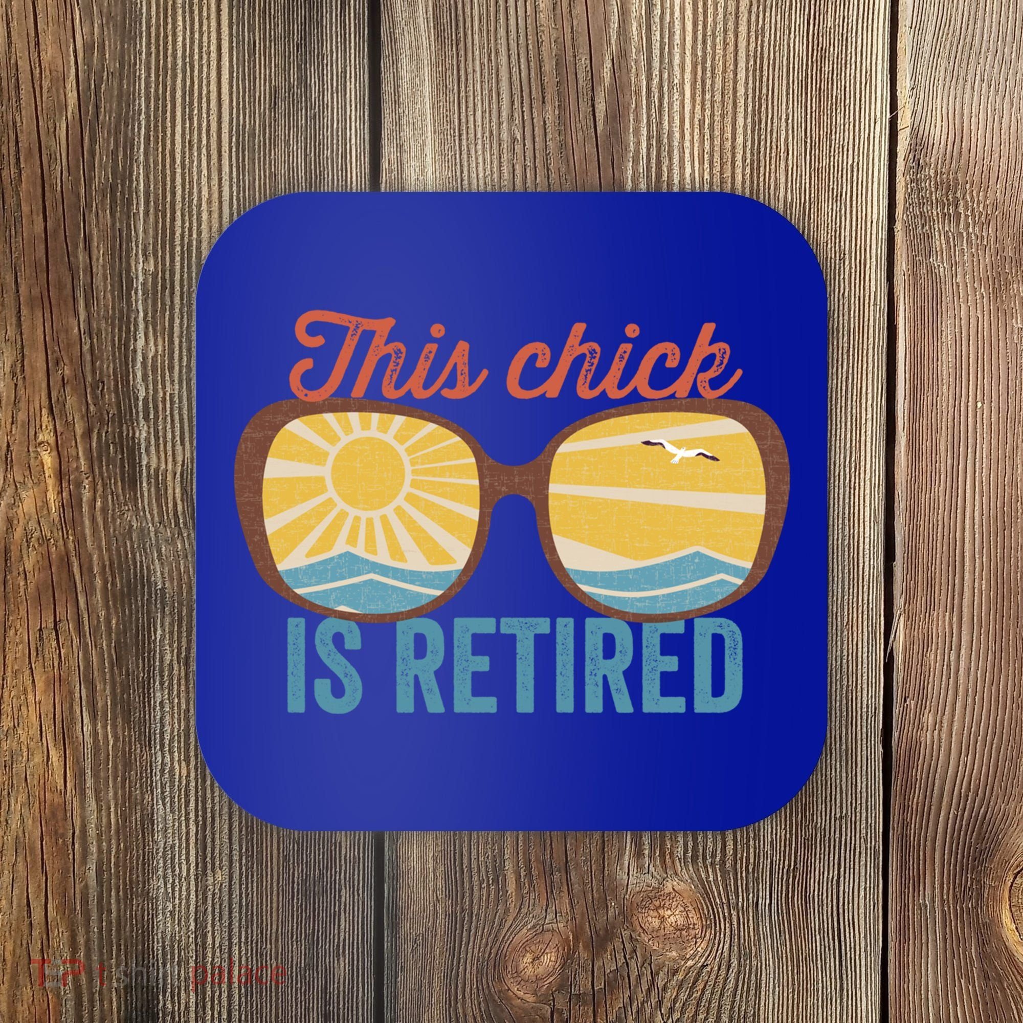Retirement For Women This Chick Is Retired Funny Retirement Gift Coaster