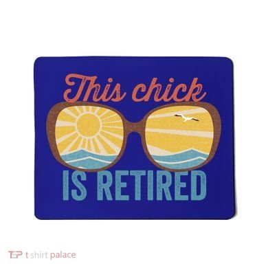 Retirement For Women This Chick Is Retired Funny Retirement Gift Mousepad