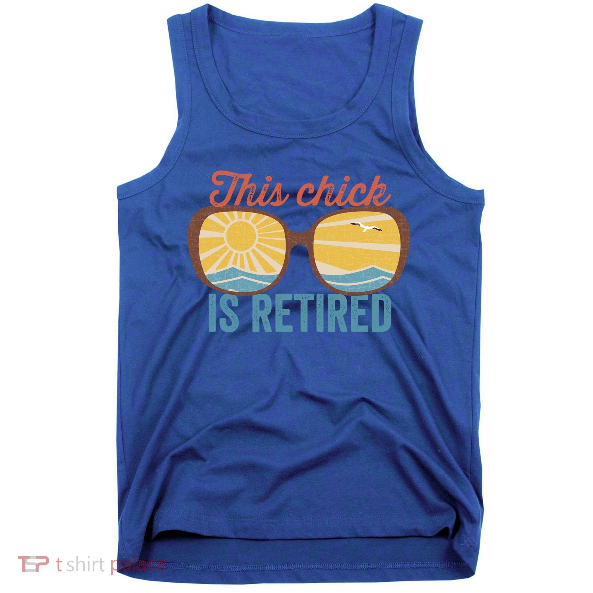 Retirement For Women This Chick Is Retired Funny Retirement Gift Tank Top