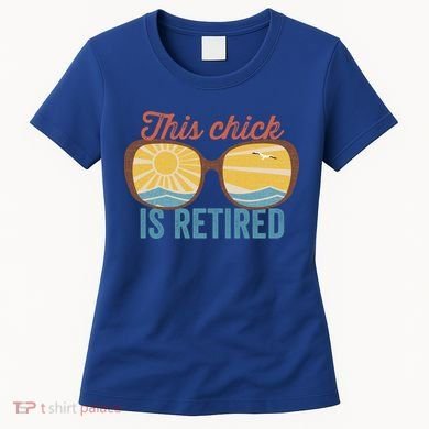 Retirement For Women This Chick Is Retired Funny Retirement Gift Women's T-Shirt
