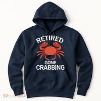 Retired Gone Crabbing Funny Crab Fishing Hoodie thumb 0