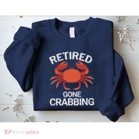 Retired Gone Crabbing Funny Crab Fishing Sweatshirt thumb 2