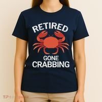Retired Gone Crabbing Funny Crab Fishing T-Shirt thumb 4