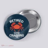 Retired Gone Crabbing Funny Crab Fishing Button thumb 0