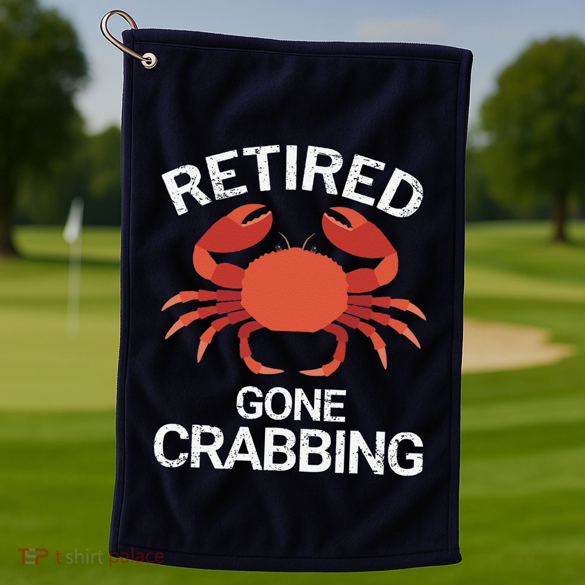 Retired Gone Crabbing Funny Crab Fishing Golf Towel