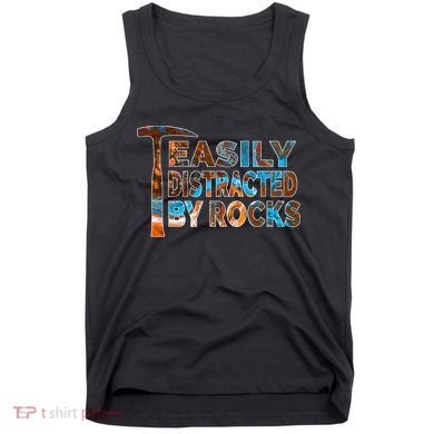 Rock Geology Easily Distracted By Rocks Rockhound Tank Top