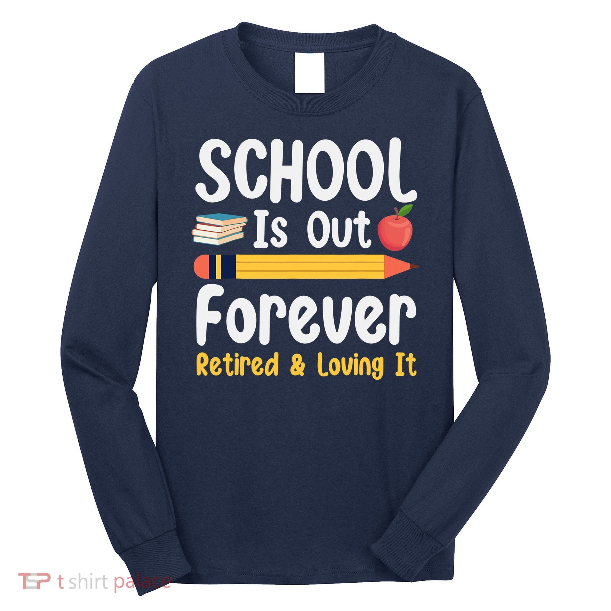 Retirement Gifts For Teacher, Schools Out Forever Retirement Long Sleeve Shirt