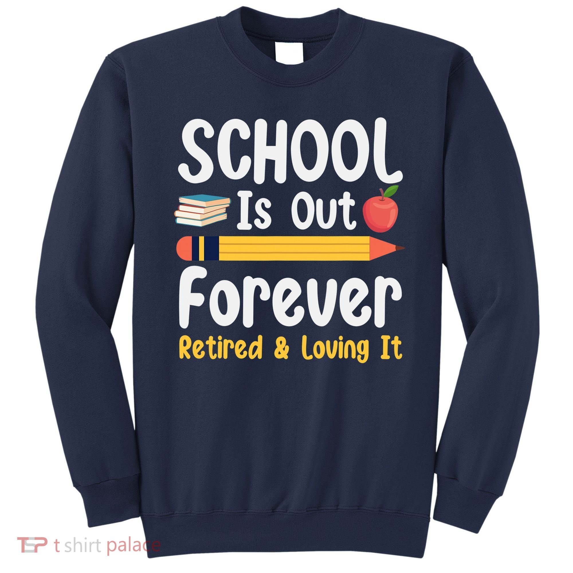 Retirement Gifts For Teacher, Schools Out Forever Retirement Sweatshirt