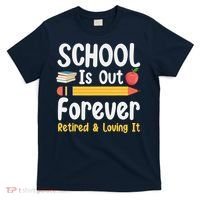 Retirement Gifts For Teacher, Schools Out Forever Retirement T-Shirt thumb 0
