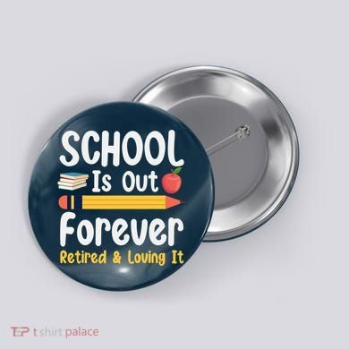 Retirement Gifts For Teacher, Schools Out Forever Retirement Button