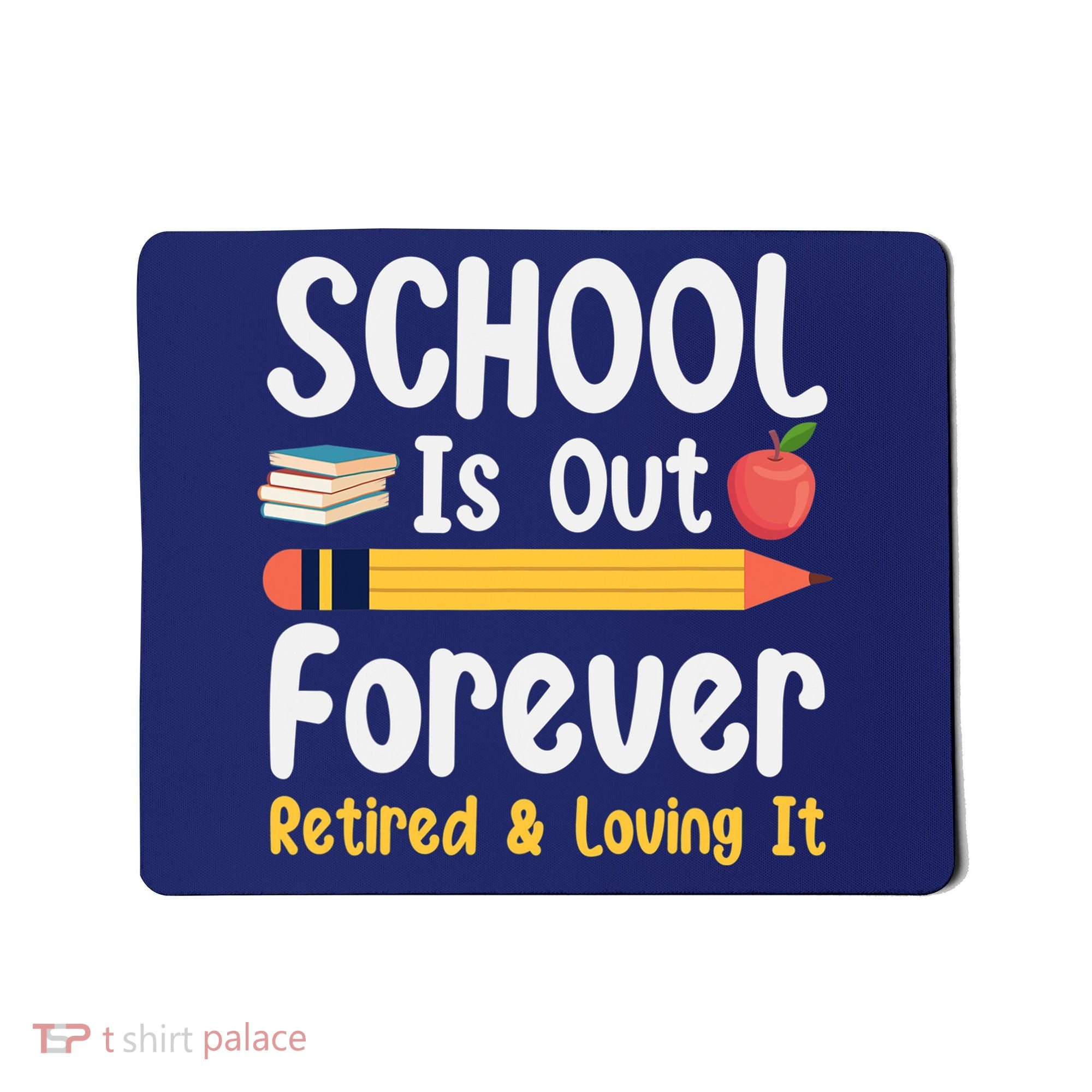 Retirement Gifts For Teacher, Schools Out Forever Retirement Mousepad