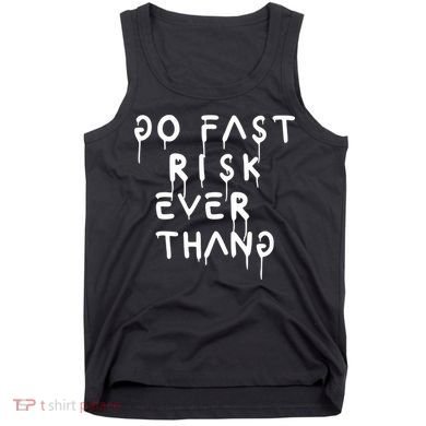 Retro Go Fast Risk Everything Funny Tank Top