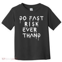 Retro Go Fast Risk Everything Funny Toddler T-Shirt thumb 0