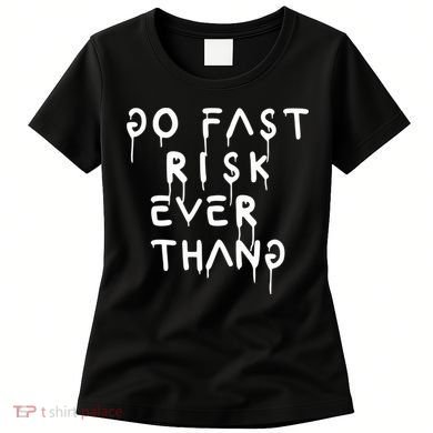Retro Go Fast Risk Everything Funny Women's T-Shirt