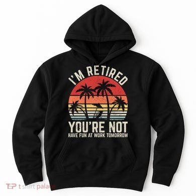 Retirement Gift For Retired Retirement Gift Funny Retirement Hoodie